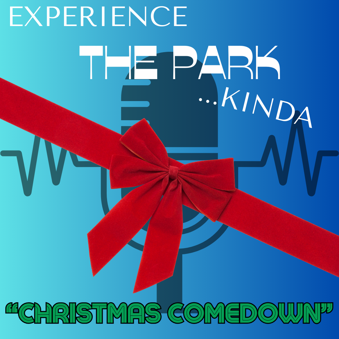 Experience the Park....Kinda: Season 2, Episode 1 Christmas Comedown